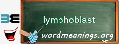 WordMeaning blackboard for lymphoblast